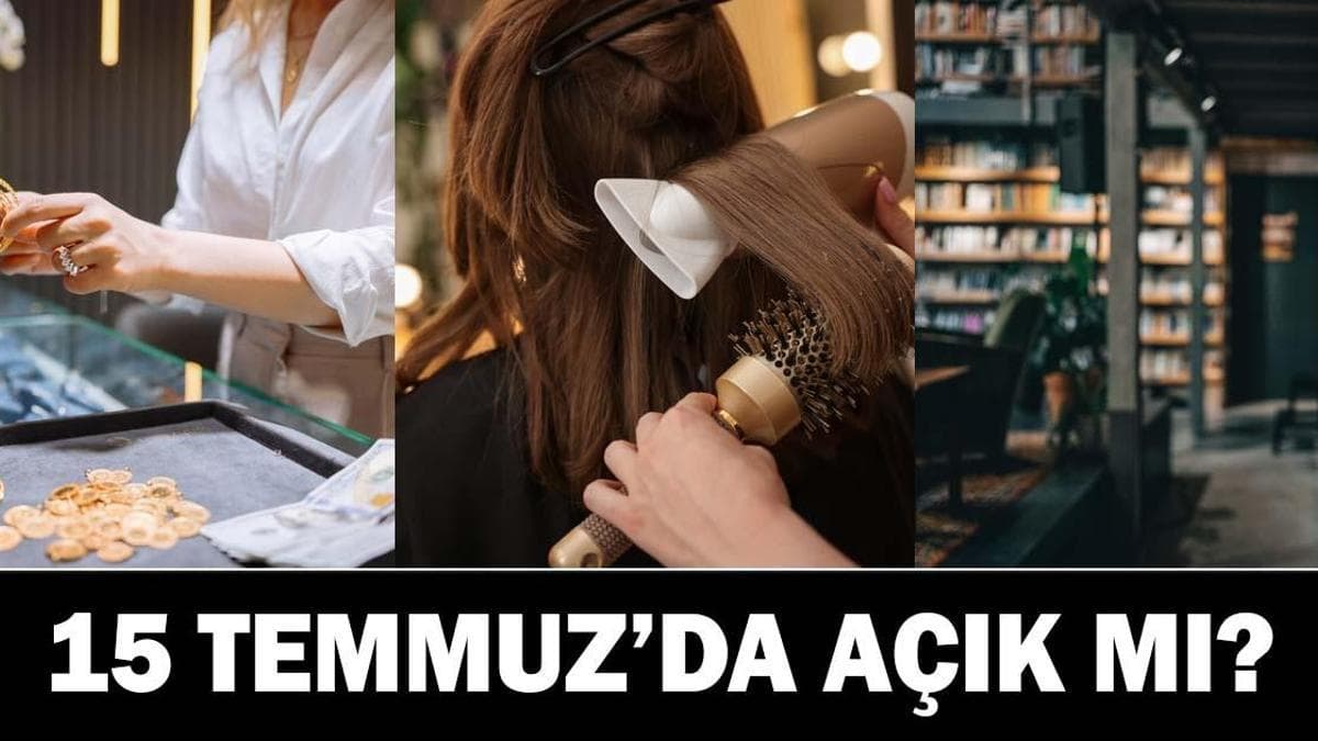 15 Temmuz’da Kuyumcular, Kütüphaneler ve Kuaförler Açık mı?