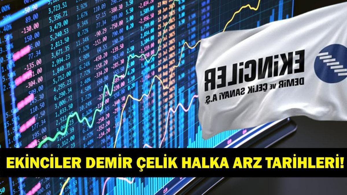Ekinciler Demir Çelik Halka Arzı Başlıyor: Yatırımcılar İçin Detaylar