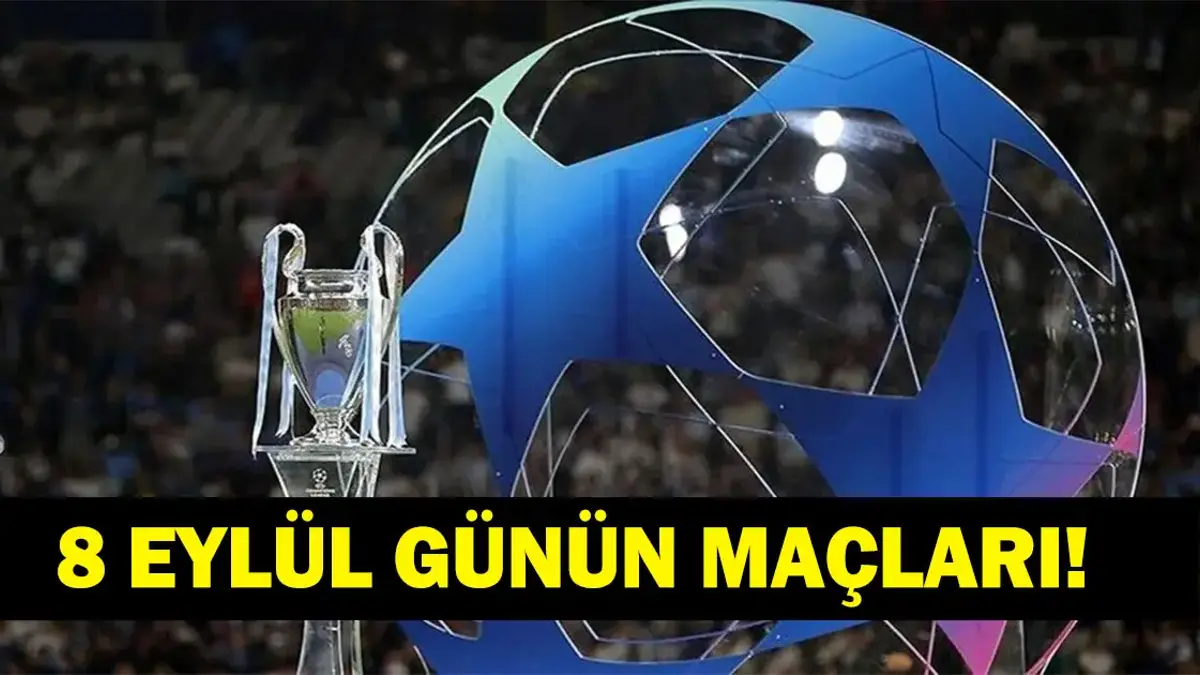 8 Eylül 2026: Bugün Hangi Maçlar Oynanacak?